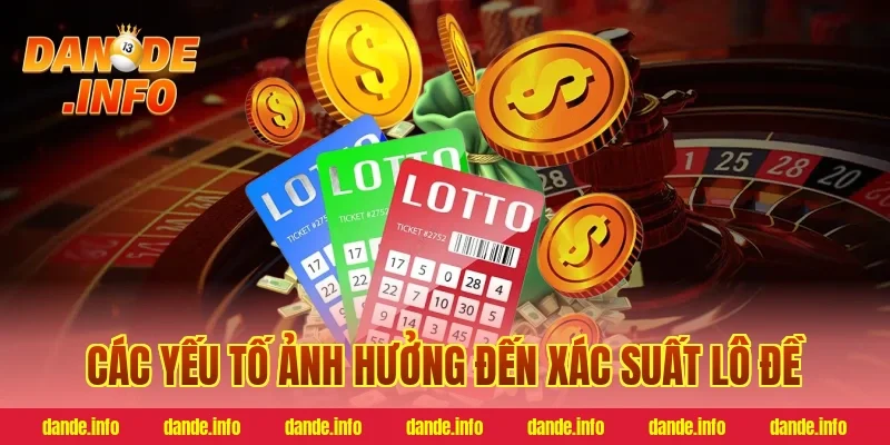 Các yếu tố ảnh hưởng đến xác suất lô đề