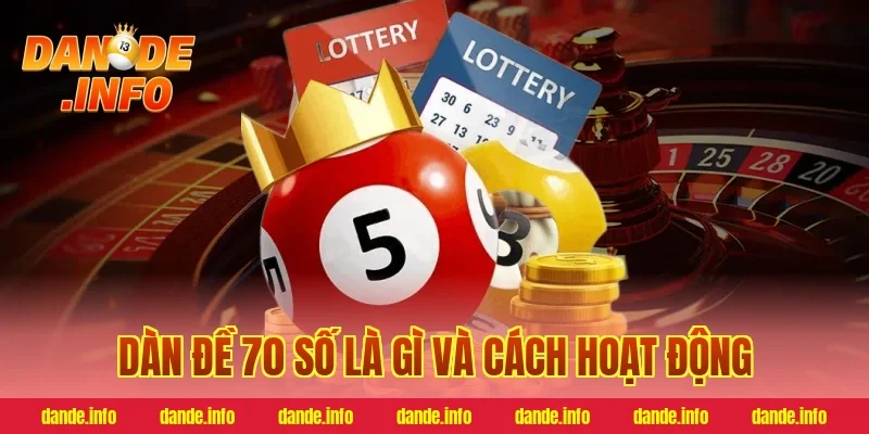 Dàn đề 70 số là gì và cách hoạt động