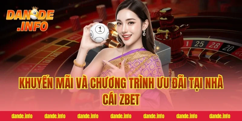 Khuyến mãi và chương trình ưu đãi tại nhà cái zbet