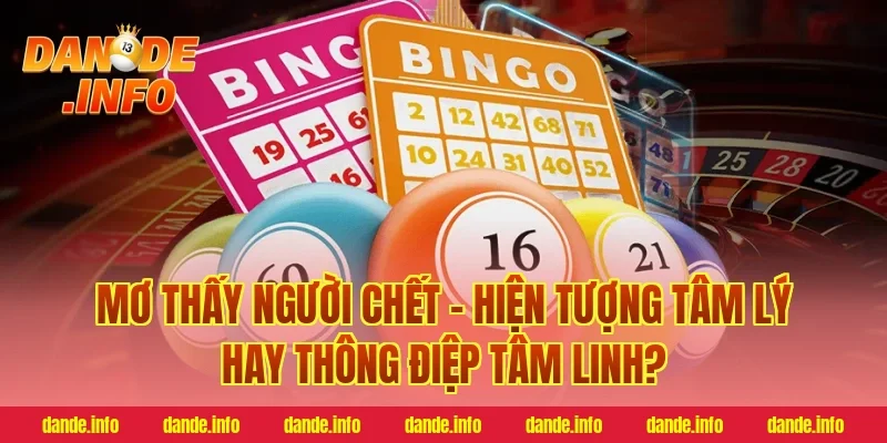Mơ Thấy Người Chết – Hiện Tượng Tâm Lý Hay Thông Điệp Tâm Linh?