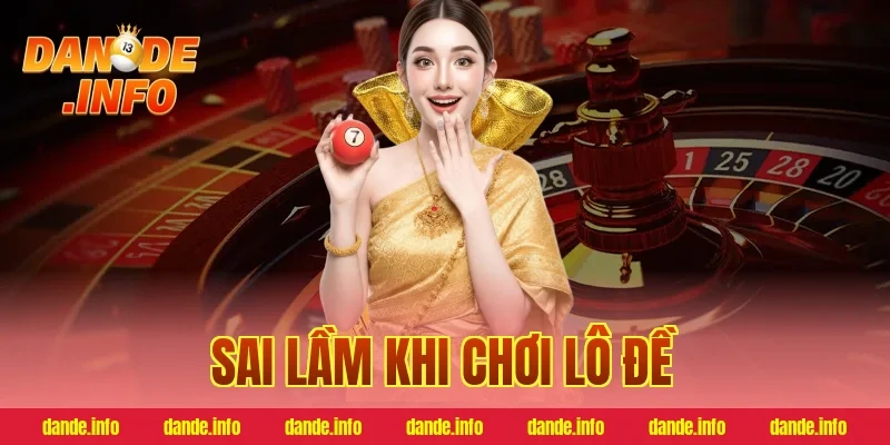 sai lầm khi chơi lô đề