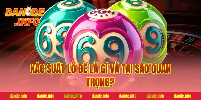 Xác suất lô đề là gì và tại sao quan trọng?